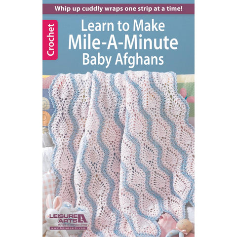 Learn to Make Mile a Minute Baby Afghans (Crochet)